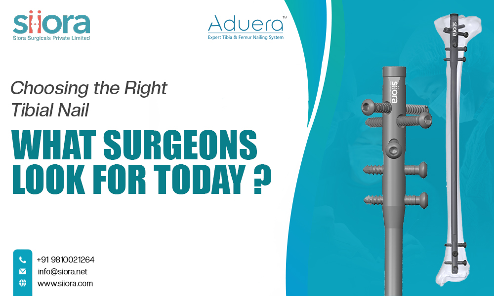 Choosing the Right Tibial Nail: What Surgeons Look for&nbsp;Today?